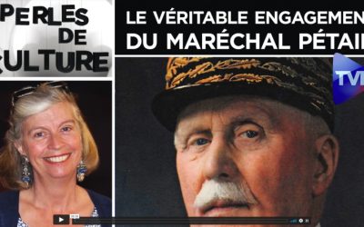 Perles de Culture : Le véritable engagement du Maréchal Pétain – TVL