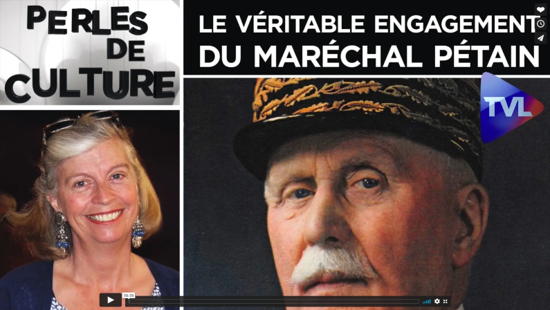 Perles de Culture : Le véritable engagement du Maréchal Pétain – TVL