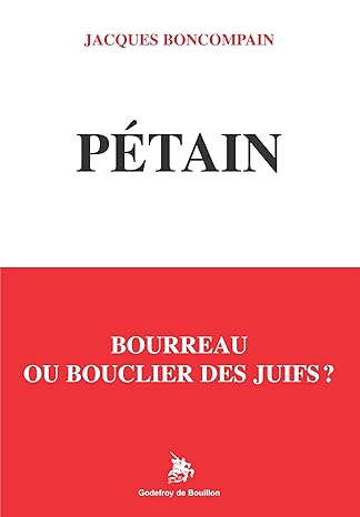 PETAIN BOURREAU OU BOUCLIER DES JUIFS ?